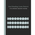 Seed Beading Loom Pattern Cylinder Graph Paper: Bonus Materials List Sheets for Each Bead Looming Pattern Design