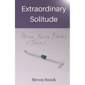 Extraordinary Solitude: Prison, Razor Blades, & Jesus