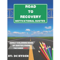 Road to Recovery Motivational Quotes: Adult Coloring Book of Quotes from: The Sober Addict