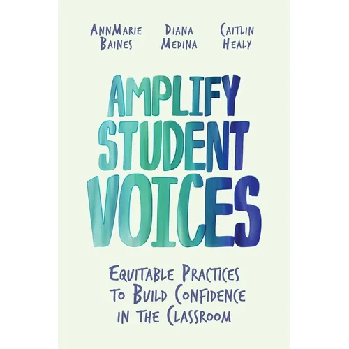 Amplify Student Voices: Equitable Practices to Build Confidence in the Classroom