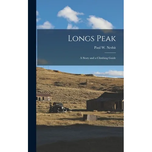 Longs Peak; a Story and a Climbing Guide