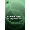 Historical Wood: Structure, Properties and Conservation