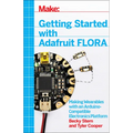 Getting Started with Adafruit Flora: Making Wearables with an Arduino-Compatible Electronics Platform