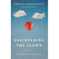 Discovering the Clown, or the Funny Book of Good Acting