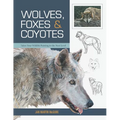 Wolves, Foxes & Coyotes (Wildlife Painting Basics)