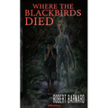 Where The Blackbirds Died