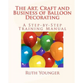 The Art, Craft, and Business of Balloon Decorating