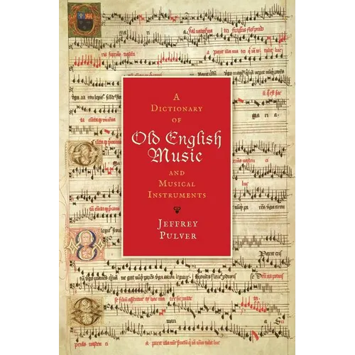 A Dictionary of Old English Music & Musical Instruments