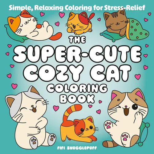 The Super-Cute Cozy Cat Coloring Book: Simple, Relaxing Coloring for Stress-Relief