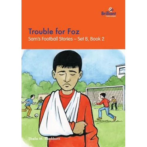 Trouble for Foz: Sam's Football Stories - Set B, Book 2