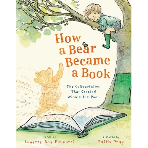 How a Bear Became a Book: The Collaboration That Created Winnie-The-Pooh