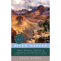 River Master: John Wesley Powell's Legendary Exploration of the Colorado River and Grand Canyon
