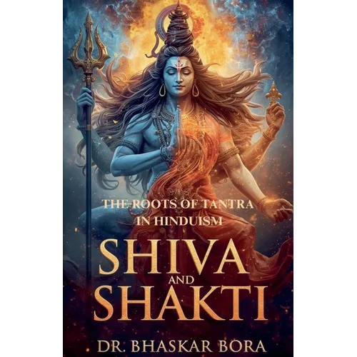 Shiva and Shakti: The Roots of Tantra in Hinduism