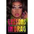 Lessons in Drag: A Queer Manual for Academics, Artists, and Aunties