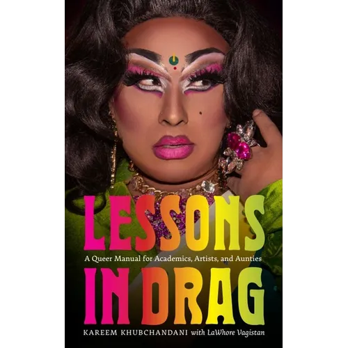 Lessons in Drag: A Queer Manual for Academics, Artists, and Aunties