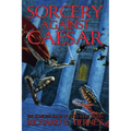 Sorcery Against Caesar: The Complete Simon of Gitta Short Stories