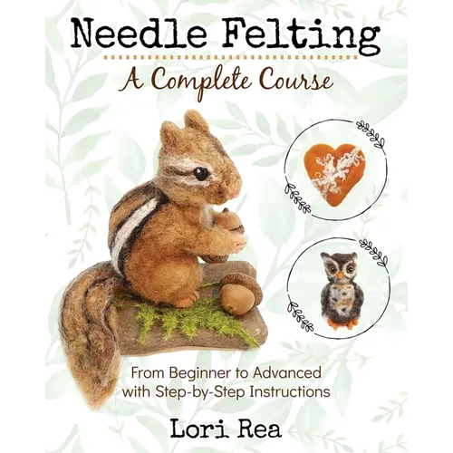 Needle Felting - A Complete Course: From Beginner to Advanced with Step-by-Step Instructions