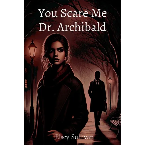 You Scare Me Dr. Archibald