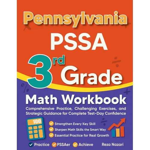 Pennsylvania PSSA 3rd Grade Math Workbook: Comprehensive Practice, Challenging Exercises, and Strategic Guidance for Complete Test-Day Confidence