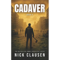 Cadaver 5: A Zombie Apocalypse Thriller