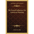 The French Influence On American Painting