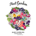 Fruit Garden Adult Colouring Book: achieve colourings of fruit which will look good enough to eat