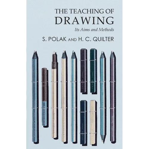 The Teaching of Drawing - Its Aims and Methods