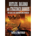 Rustlers, Railroad and Stage Coach Robbers