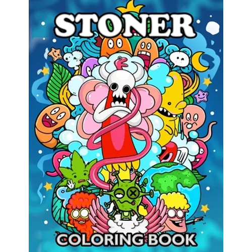 Stoner Coloring Book: Psychedelic Coloring Pages Adult Relaxation Doodle Designs