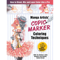 Manga Artists Copic Marker Coloring Techniques: Learn How to Blend, Mix and Layer Color Like a Pro