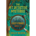 The Pet Detective Mysteries: Kassy O'Roarke Books 1-3