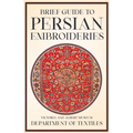 Brief Guide to Persian Embroideries - Victoria and Albert Museum Department of Textiles