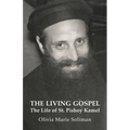 The Living Gospel: The Life of St. Pishoy Kamel