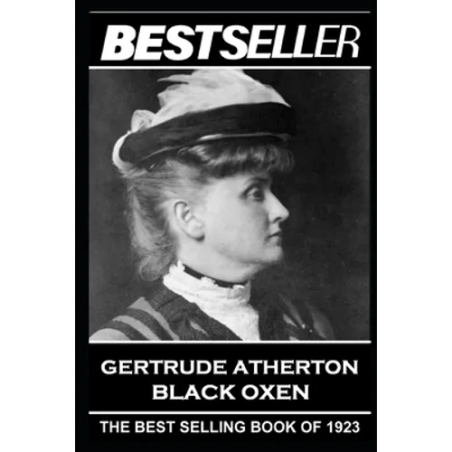 Gertrude Atherton - Black Oxen: The Bestseller of 1923