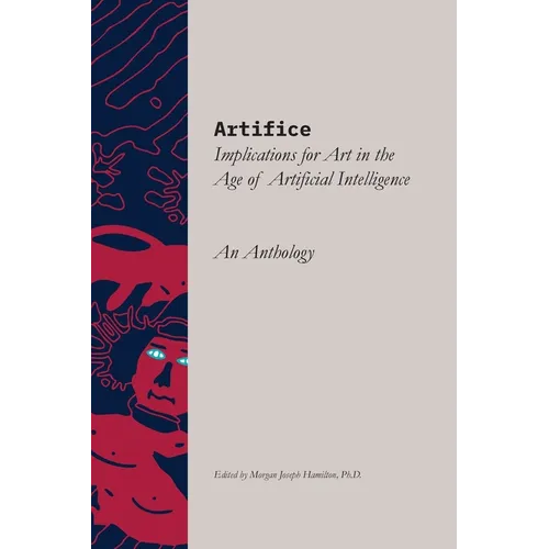 Artifice: Implications for Art in the Age of Artificial Intelligence