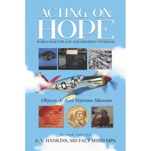 Acting on Hope World War II Black and Minority Veterans: Objects at ACES Veterans Museum