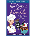 Tea Cakes & Trouble: Culinary Cozy Mystery