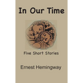 In Our Time: Five Short Stories