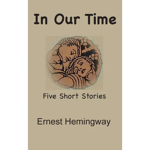 In Our Time: Five Short Stories