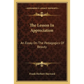 The Lesson In Appreciation: An Essay On The Pedagogics Of Beauty