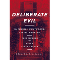 Deliberate Evil: Nathaniel Hawthorne, Daniel Webster, and the 1830 Murder of a Salem Slave Trader