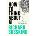 How to Think about AI: A Guide for the Perplexed