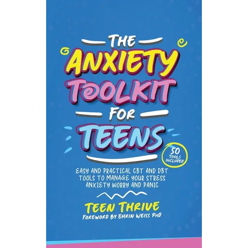 The Anxiety Toolkit for Teens