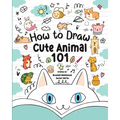 How to Draw Cute Animals 101 for Kids: A Step-by-Step Guide to Drawing Fun and Adorable Characters!