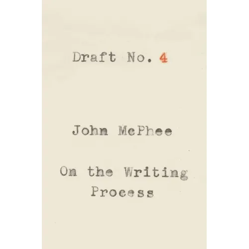 Draft No. 4: On the Writing Process
