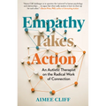 Empathy Takes Action: An Autistic Therapist on the Radical Work of Connection