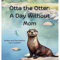 Otta the Otter: A Day Without Mom