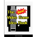 The New Video Game Idea Book