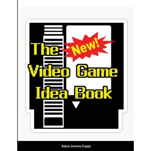 The New Video Game Idea Book