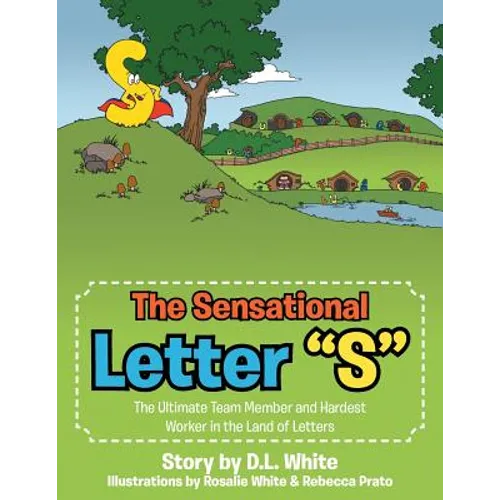 The Sensational Letter "S": The Ultimate Team Member and Hardest Worker in the Land of Letters